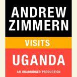 Andrew Zimmern visits Uganda Chapter 4 from THE BIZARRE TRUTH, Andrew Zimmern