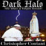 Dark Halo The Whore of Babylon Revealed, Christopher Coutant