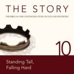 The Story Audio Bible - New International Version, NIV: Chapter 10 - Standing Tall, Falling Hard, Zondervan