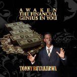 Awaken The Financial Genius In You, Tonny Rutakirwa