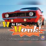 H Is for Honk! A Transportation Alphabet, Catherine Ipcizade