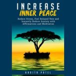 Increase Inner Peace Reduce Stress, Feel Relaxed Now and Instantly Reduce Anxiety with Affirmations and Meditation, Harita Patel