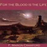 For the Blood is the Life, F. Marion Crawford