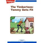 The Timbertoes: Tommy Gets Fit Read with Highlights, Marileta Robinson