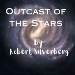 Outcast of the Stars He was exiled to the garbage planet: Earth!, Rober Silverberg
