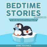 Bedtime Stories for Children Short Funny and Fantasy Stories for Children & Toddlers for Deep Sleep, Mindfulness, Anxiety & Relaxation., Anna Rachels