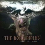 The Bone Fields, MItchell Luthi