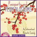 Passports and Plum Blossoms An International Romantic Comedy, Barbara Oliverio
