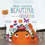Maybe Something Beautiful - Bilingual Edition How Art Transformed a Neighborhood, F. Isabel Campoy