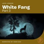 White Fang (Part 3), Jack London