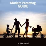 Modern Parenting Guide, Dana Harrell