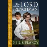 The Lord and the Frenchman An Ormond Yard Romantic Adventure, Neil S. Plakcy