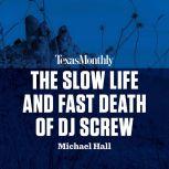 The Slow Life and Fast Death of DJ Screw, Michael Hall
