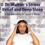 Dr. Walton's Stress Relief and Deep Sleep, James E. Walton