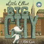 Little Elliot, Big City Book 1, Mike Curato