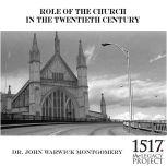 Role of the Church in the 20th Century, John Warwick Montgomery