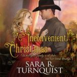 An Inconvenient Christmas, Sara R. Turnquist