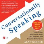 Conversationally Speaking: Tested New Ways to Increase Your Personal and Social Effectiveness, Alan Garner