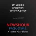 Dr. Jerome Groopman: Second Opinion, PBS NewsHour