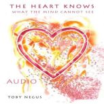 The heart knows what the mind cannot see, Toby Negus