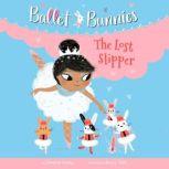 Ballet Bunnies #4: The Lost Slipper, Swapna Reddy