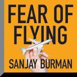 Fear of Flying, Sanjay Burman