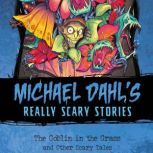The Goblin in the Grass And Other Scary Tales, Michael Dahl