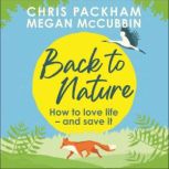 Back to Nature How to Love Life – and Save It, Chris Packham