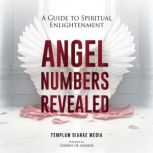 Angel Numbers Revealed A Guide to Spiritual Enlightenment, Templum Dianae Media