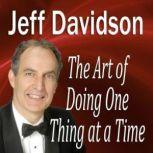 The Art of Doing One Thing at a Time, Jeff Davidson