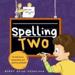 Spelling Two An Interactive Vocabulary and Spelling Workbook for  6-Year-Olds (With AudioBook Lessons), Bukky Ekine-Ogunlana