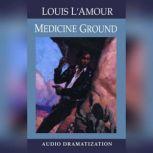 Medicine Ground, Louis L'Amour
