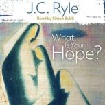 What Is Your Hope?, J. C. Ryle