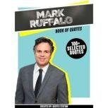 Mark Ruffalo: Book Of Quotes (100+ Selected Quotes), Quotes Station