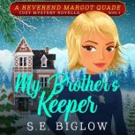 My Brother's Keeper (A Christian Amateur Sleuth Mystery), S.E. Biglow