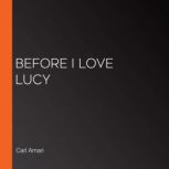 Before I Love Lucy, Carl Amari