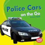 Police Cars on the Go, Anne Spaight