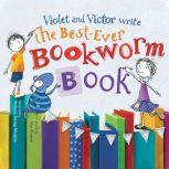 Violet and Victor Write the Best-Ever Bookworm Book, Alice Kuipers