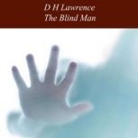 The Blind Man, D H Lawrence