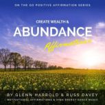 Create Wealth & Abundance Affirmations Motivational Affirmations & High Energy Dance Music, Glenn Harrold