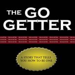 The Go Getter - A Story That Tells You How to Be One, Peter B. Kyne