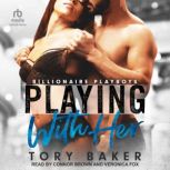Playing With Her, Tory Baker