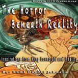 The Horror Beneath Reality Inspirations From King Lovecraft and Reality, SULI Daniel Johnson