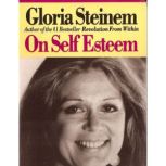 On Self-Esteem, Gloria Steinem