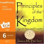 Principles Of The Kingdom; God's Success Principles, James M Becher