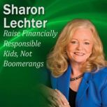Raise Financially Responsible Kids, Not Boomerangs It's Your Turn to Thrive Series, Sharon Lechter