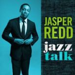 Jasper Redd: Jazz Talk, Jasper Redd