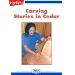 Carving Stories in Cedar Read with Highlights, Kristine F. Anderson