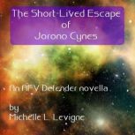 The Short-Lived Escape of Jorono Cynes, Michelle L. Levigne