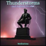 Thunderstorms and Antonin Dvorak Meditations, Anthony Morse